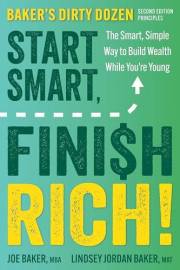 Start Smart, Finish Rich!: The Smart, Simple Way to Build Wealth While You’re Young (Second Edition of Baker’s Dirty Dozen)