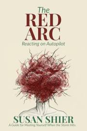 The Red Arc: A Guide For Meeting Yourself When The Storm Hits (The Rainbow of Self Awareness)