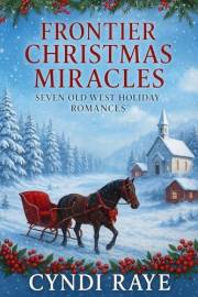 Frontier Christmas Miracles : Seven Old West Holiday Romances
