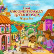 I am Unconditionally Loved By Papa: Papa's Love. Two bible stories beautifully woven together. Teaching bible lessons about J