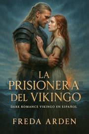 LA PRISIONERA DEL VIKINGO. Dark Romance Vikingo en Español : Ella era su botín. Él, su condena. La Saga de un Jarl que la tom