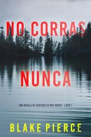 No corras nunca (Una novela de suspense de May Moore - Libro 1) (Spanish Edition)