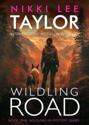 Wildling Road: Wildling K9 Mystery Series - Book One