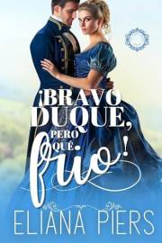¡Bravo duque, pero qué frío! (Los Buenos Duques nº 1) (Spanish Edition)