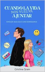 Cuando la vida nos vuelva a juntar: Espóiler: nada salió como esperábamos. (Serie Lara y Luc. Cuando la vida nos vuelva a jun
