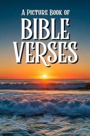 A Picture Book of Bible Verses for Seniors with Alzheimer's and Dementia: 50 Familiar Scriptures and Soothing Nature Images t