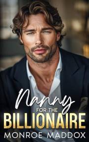 Nanny for the Billionaire: A Small-Town Second-Chance Single Dad Romance