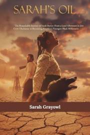 SARAH’S OIL: The Remarkable Journey of Sarah Rector: From a Land Allotment in Jim Crow Oklahoma to Becoming America’s Younges