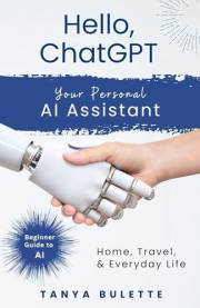 Hello, ChatGPT: Your Personal AI Assistant For Home, Travel, and Everyday Life