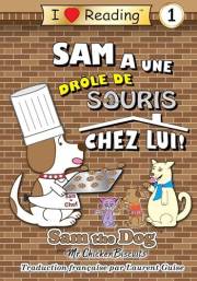 Sam a une drôle de souris chez lui !: Sam the Dog Série de Livres (Sam the Dog | I Love Reading Level 1) (French Edition)