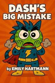 Dash’s Big Mistake: A Children's Book About an Impulsive Dragon, BIG Emotions and Feelings (Dragon Squad 2)