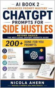 AI BOOK-2: Advanced Prompt Mastery: Beyond Basics: The Next-Level ChatGPT Prompts Guide (AI Book Series: ChatGPT Prompts and