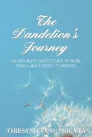The Dandelion's Journey: An Anthropologist’s Guide to Work, Family, Career, and a Good Life Abroad