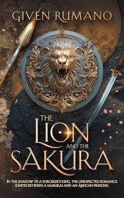 The Lion and The Sakura: In the shadow of a sorcerer's king. The unexpected romance ignites between a samurai and an African