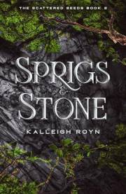 Sprigs & Stone: An Enemies-to-Lovers Dystopian Romance (The Scattered Seeds Book 2)