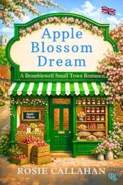 Apple Blossom Dream: An Uplifting Small-Town Romance (Bramblewell, Where Every Heart Finds Its Home Book 1)
