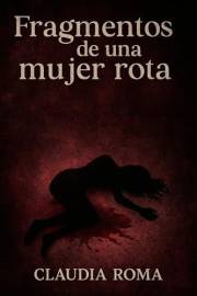 Fragmentos de una mujer rota (Spanish Edition)