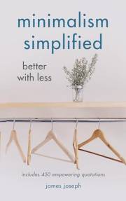 Minimalism Simplified: Better with Less