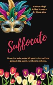 Suffocate: A Dark College Stalker Romance (Stalkers Book 21)