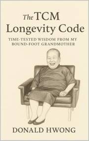 The TCM Longevity Code: Timeless Wisdom from My Bound-Foot Grandmother (For the Love of Life)
