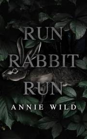 Run Rabbit Run: A Dark Stalker Romance (Blood and Burrows Dark Romance Duet Book 1)