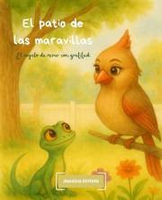 El patio de las maravillas: El regalo de mirar con gratitud (Spanish Edition)