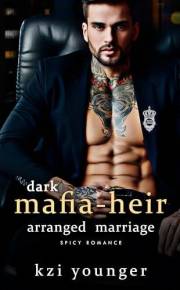 Dark Mafia Heir Arranged-Marriage Spicy Romance: Steamy Enemies to Lovers, He Falls First, Over the Top (Forbidden & Filthy S