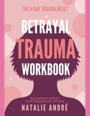The 5-Day Trauma Reset: Science's Fastest Path from Stuck to Free: Betrayal Trauma Recovery Workbook - Healing Protocol for R