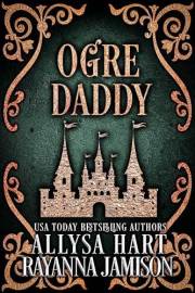 Ogre Daddy: An Adult Fairy Tale Mash-up Romance
