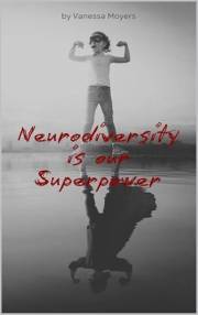 Neurodiversity Is Our Superpower: Raising ND Legends with Sass, Strength, and Zero Apologies