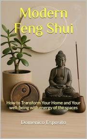 Modern Feng Shui: How to Transform Your Home and Your well-being with energy of the spaces