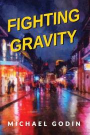 Fighting Gravity: Romance, Recovery, and Rejuvenation in The Big Easy (The Dr. Nick Jordan Series Book 2)