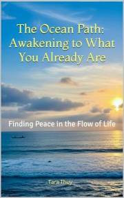 The Ocean Path: Awakening to What You Already Are : Finding Peace in the Flow of Life
