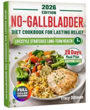 No-Gallbladder Diet Cookbook for Lasting Relief: 175+ Low-Fat High-Fiber Recipes with Minimal Effort + 28-Day Meal Plan for P