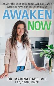Awaken Now: Transform Your Body, Brain, and Brilliance with the Power of Health by Design
