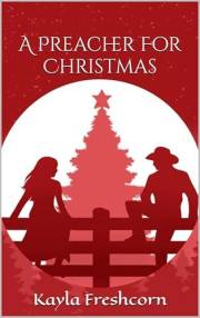 A Preacher For Christmas: A Clean, Inspirational Cowboy Pastor Meets Single Mom Sweet Holiday Western Romance Short Story (Th