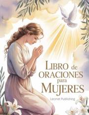 Libro de oraciones para mujeres: Devocional con oraciones diarias, versículos y reflexiones para fortalecer la fe de las muje