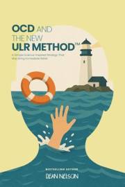 OCD and the New ULR Method™: A Simple Science-Inspired Strategy That May Bring Immediate Relief