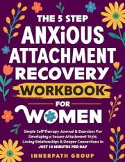The 5 Step Anxious Attachment Recovery Workbook for Women: Self-Therapy Guide for Developing a Secure Attachment Style, Lovin