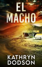 El Macho: A Jessica Watts Southwest Suspense Novel (Jessica Watts Southwest Suspense Series Book 5)