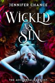Wicked As Sin (The Accidental Exorcist Book 1)