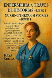 Enfermería a Través de Historias - Libro 1 / Nursing Through Stories: Bilingual Medical Narrative (Spanish–English), Clinical