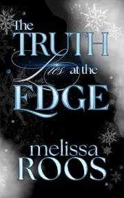 The Truth Lies at the Edge: One Resilient Woman, One Untouchable Billionaire, A Dangerous Spark, and Lies Lurking at the Edge