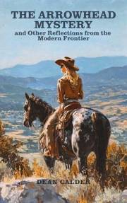 The Arrowhead Mystery and Other Reflections from the Modern Frontier: Large Print Western Short Stories for Seniors Filled wi