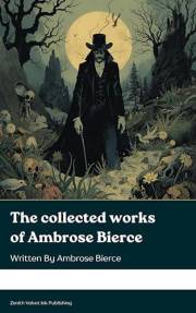 The collected works of Ambrose Bierce