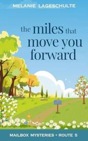 The Miles That Move You Forward (Mailbox Mysteries Book 5)