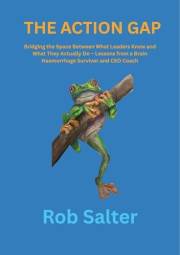 THE ACTION GAP : Bridging the Space Between What Leaders Know and What They Actually Do – Lessons from a Brain Haemorrhage Su