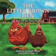The Little Brown Hen: The Little Red Hen Meets Her Match