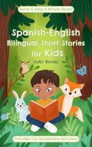 Spanish-English bilingual short stories for kids: Quick & easy 5-minute reads designed to boost vocabulary, including fun voc
