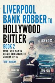 Liverpool Bank Robber To Hollywood Butler Book 2: My Life with Marlon Brando, Farrah Fawcett and Joan Rivers